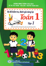 Bộ Đề Kiểm Tra, Đánh Giá Năng Lực Toán 1 Tập 1 (BIên Soạn Theo Chương Trình GIáo Dục Phổ Thông)