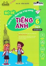 Bộ Đề Kiểm Tra Định Kỳ 4 Kỹ Năng Tiếng Anh Lớp 6 – Tập 2 (Có Đáp Án)