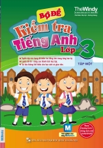 The Windy – Bộ Đề Kiểm Tra Tiếng Anh Lớp 3 Tập 1 (Kèm CD)