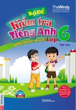 Bộ Đề Kiểm Tra Tiếng Anh Lớp 6 – The Windy ( Tập 2)- Kèm CD