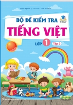 Bộ Đề Kiểm Tra Tiếng Việt Lớp 1 – Tập 2 (Kết Nối Tri Thức Với Cuộc Sống)