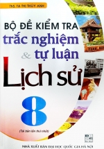 Bộ Đề Kiểm Tra Trắc Nghiệm Và Tự Luận Lịch Sử 8
