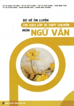 Bộ Đề Ôn Luyện Thi Vào Lớp 10 THPT Chuyên Môn Ngữ Văn