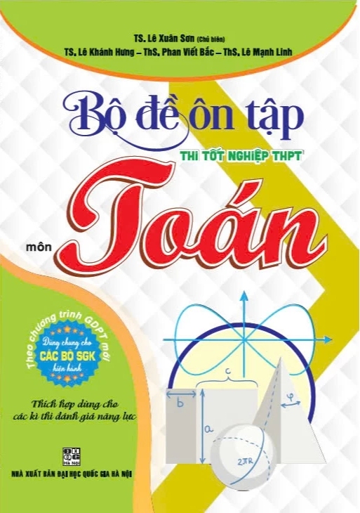 Bộ Đề Ôn Tập Thi Tốt Nghiệp THPT Môn Toán (Thích Hợp Dùng Cho Các Kì Thi Đánh Giá Năng Lực)