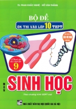 Bộ Đề Ôn Thi Vào Lớp 10 THPT Môn Sinh Học (Dùng Chung Cho Các Bộ SGK Hiện Hành)
