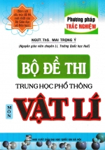 Bộ Đề Thi THPT Quốc Gia Môn Vật Lí – (Bám Sát Cấu Trúc Đề Thi Mới Nhất Của Bộ Giáo Dục Và Đào Tạo)
