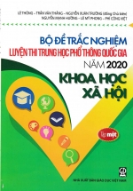 Bộ Đề Trắc Nghiệm Luyện Thi THPT Quốc Gia 2020 – Khoa Học Xã Hội Tập 1