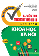 Bộ Đề Trắc Nghiệm Luyện Thi THPT Quốc Gia 2018 Môn Khoa Học Xã Hội – Tập 1