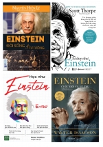Bộ Sách Hay Về Einstein: Einstein – Cuộc Đời Và Vũ Trụ + Einstein Đời Sống Và Tư Tưởng + Tư Duy Như Einstein + Học Như Einstein (Bộ 4 Cuốn)