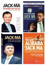 Bộ Sách Hay Về Jack Ma: Jack Ma Và Những Bài Học EQ-Trí Tuệ Cảm Xúc Để Thành Công + Ở Đâu Có Phàn Nàn Ở Đó Có Cơ Hội: 14 Bài Học Khởi Nghiệp Jack Ma Dành Tặng Các Bạn Trẻ + Jack Ma – Nghệ Thuật Xây Dựng Và Lãnh Đạo Tập Đoàn + Thế Giới Alibaba Của Jack Ma