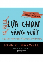 Bộ Sách Maxwell Moments – Lựa Chọn Sáng Suốt – 12 Lựa Chọn Khôn Ngoan Để Hạnh Phúc Và Thành Công