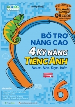 Bổ trợ nâng cao 4 kỹ năng Tiếng Anh Nghe – Nói – Đọc – Viết 6 (Global Success)