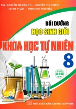 Bồi Dưỡng Học Sinh Giỏi Khoa Học Tự Nhiên 8 (Dùng Chung Cho Các Bộ SGK Hiện Hành)