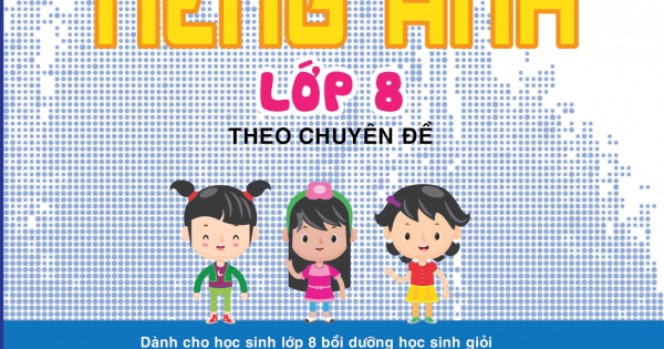 Bồi Dưỡng Học Sinh Giỏi Tiếng Anh Lớp 8 Theo Chuyên Đề