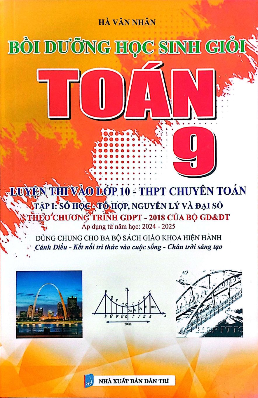 Bồi Dưỡng Học Sinh Giỏi Toán 9, Luyện Thi Vào Lớp 10 – THPT Chuyên Toán – Tập 1: Số Học Và Đại Số