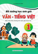 Bồi Dưỡng Học Sinh Giỏi Văn – Tiếng Việt Lớp 1 Biên Soạn Theo Chương Trình SGK Mới