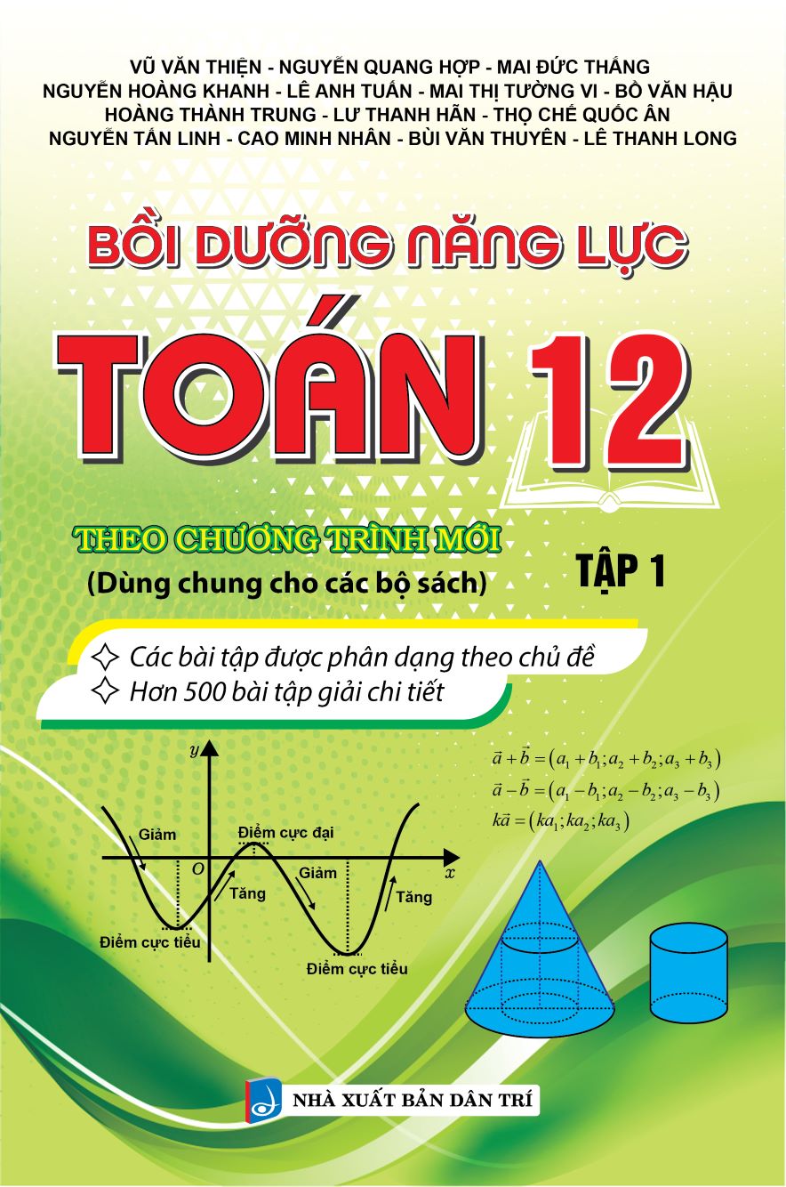 Bồi Dưỡng Năng Lực Toán Lớp 12 – Tập 1 (Theo Chương Trình Mới – Dùng Chung Cho Các Bộ Sách)