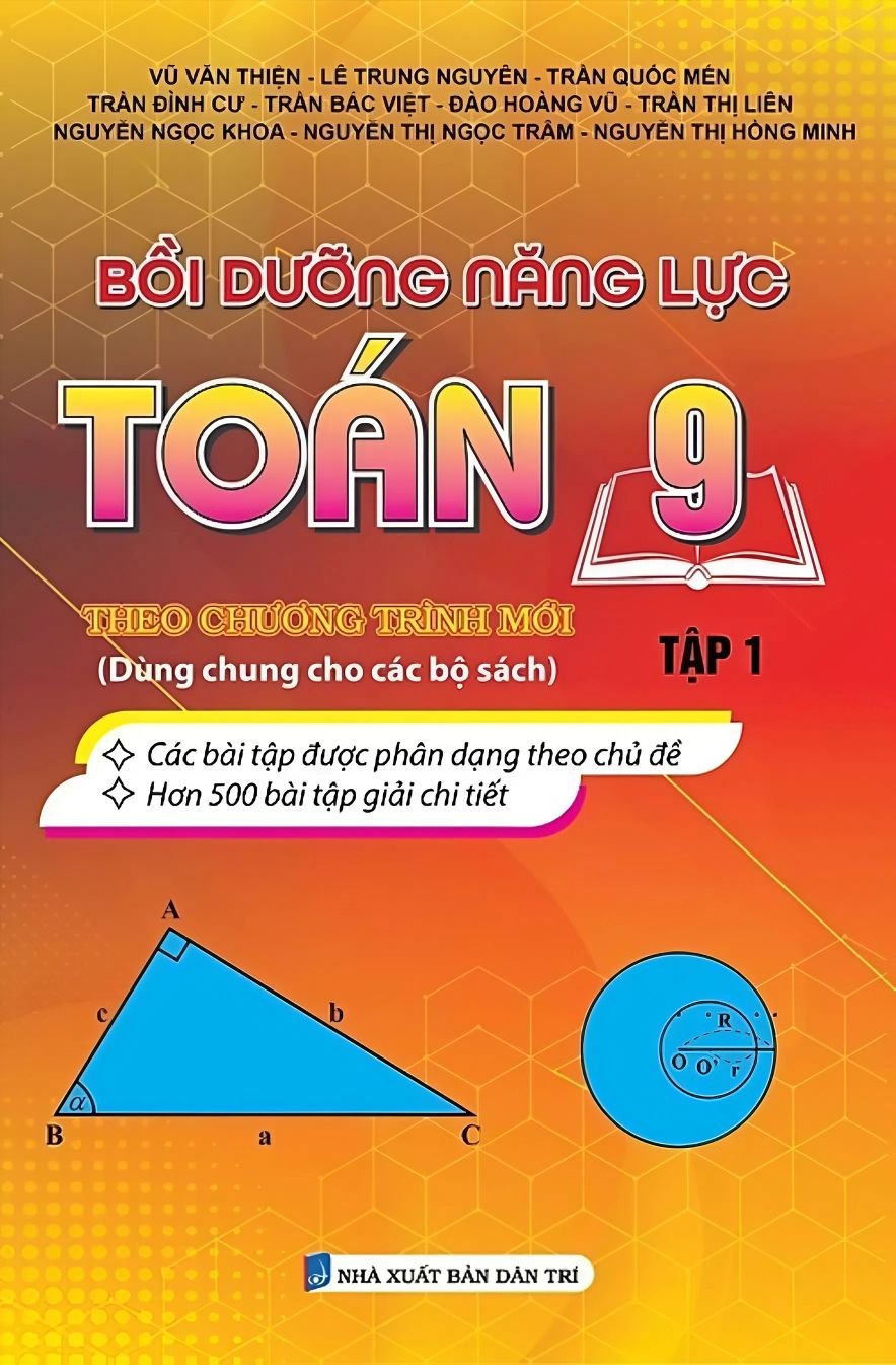Bồi Dưỡng Năng Lược Toán 9 Theo Chương Trình Mới – Tập 1 (Dùng Chung Cho Các Bộ Sách)
