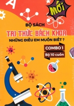 Boxset Bộ Sách Tri Thức Bách Khoa – Những Điều Em Muốn Biết ? – Combo 1 (Bộ 10 Cuốn)