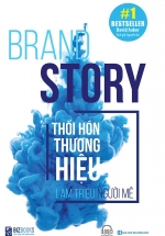 Brand Story – Thổi Hồn Thương Hiệu Làm Triệu Người Mê