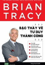 Brian Tracy – Bậc Thầy Về Tư Duy Thành Công