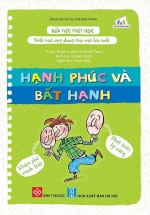 Bữa Tiệc Triết Học – Triết Học Ứng Dụng Cho Mọi Lứa Tuổi – Hạnh Phúc Và Bất Hạnh