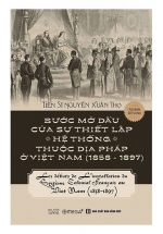 Bước Mở Đầu Của Sự Thiết Lập Hệ Thống Thuộc Địa Pháp Ở Việt Nam (1856 – 1897)
