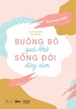 Buông Bỏ Quá Khứ, Sống Đời Dũng Cảm