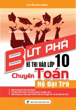 Bứt Phá Kì Thi Vào Lớp 10 Chuyên Toán Hệ Đại Trà