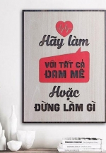 Tranh Động Lực Khắc Laser Hãy Làm Với Tất Cả Đam Mê Hoặc Đừng Làm Gì