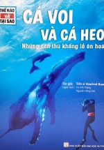 Thế Nào Và Tại Sao – Cá Voi Và Cá Heo – Những Con Thú Khổng Lồ Ôn Hòa