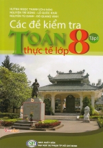 Các Đề Kiểm Tra Toán Thực Tế Lớp 8 – Tập 1