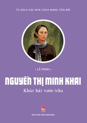 cac nha cach mang tien boi nguyen thi minh khai khuc hat vuon trau bia a3349508ae2d410eb7075fb9e63ae739 - Tuyển Chọn Sách Hay