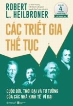 Các Triết Gia Thế Tục – Cuộc Đời, Thời Đại Và Tư Tưởng Của Các Nhà Kinh Tế Vĩ Đại