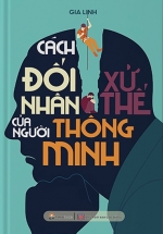 Cách Đối Nhân Xử Thế Của Người Thông Minh