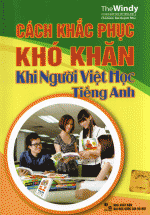 Cách Khắc Phục Khó Khăn Khi Người Việt Học Tiếng Anh – The Windy