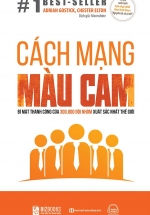 Cách Mạng Màu Cam – Bí Mật Thành Công Của 300.000 Đội Nhóm Xuất Sắc Nhất Thế Giới