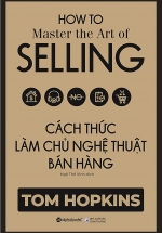 Cách Thức Làm Chủ Nghệ Thuật Bán Hàng