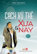 Cách Xữ Thế Xưa Và Nay Tập 1