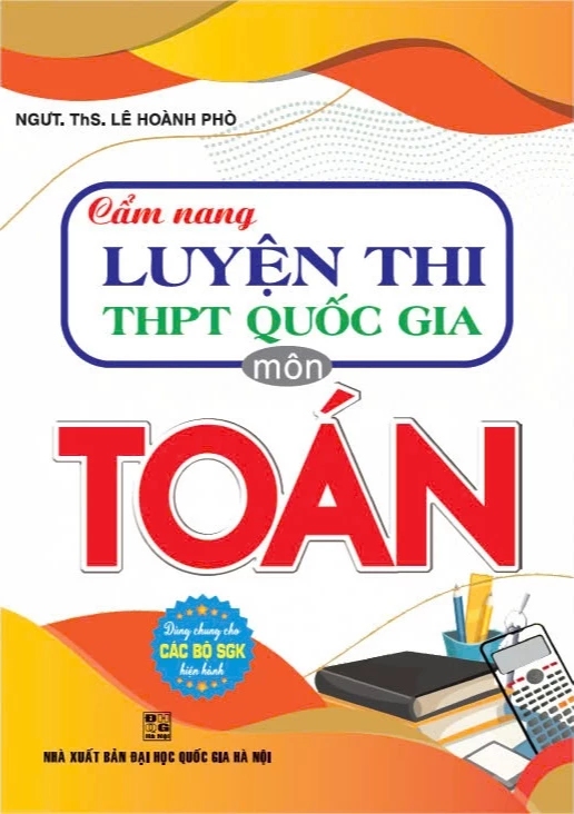 Cẩm Nang Luyện Thi THPT Quốc Gia Môn Toán (Dùng Chung Cho Các Bộ SGK Hiện Hành)