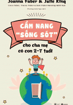 Cẩm Nang “Sống Sót” Cho Cha Mẹ Có Con 2-7 Tuổi