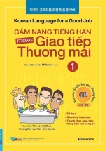 Cẩm Nang Tiếng Hàn Trong Giao Tiếp Thương Mại (Tập 1)