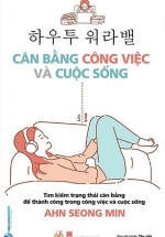 Cân Bằng Công Việc Và Cuộc Sống