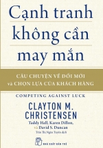 Cạnh Tranh Không Cần May Mắn: Câu Chuyện Về Đổi Mới Và Chọn Lựa Của Khách Hàng