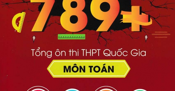 Cấp Tốc 789+ Tổng Hợp Ôn Thi THPT Quốc Gia Môn Toán