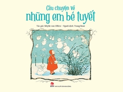 cau chuyen ve nhung em be tuyet c4a1c4a2561c4cb88ff1ce9208324dc9 - Tuyển Chọn Sách Hay