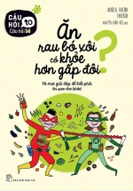 Câu Hỏi To – Câu Hỏi Bé: Ăn Rau Bó Xôi Có Khỏe Gấp Đôi?