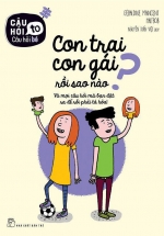 Câu Hỏi To Câu Hỏi Bé: Con Trai Con Gái Rồi Sao Nào?