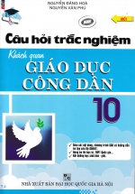 Câu Hỏi Trắc Nghiệm Khách Quan Giáo Dục Công Dân 10