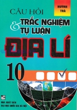 Câu Hỏi Trắc Nghiệm Và Tự Luận Địa Lí 10